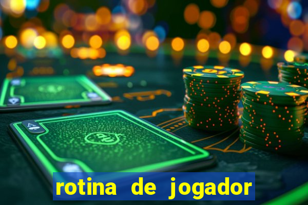 rotina de jogador de futebol